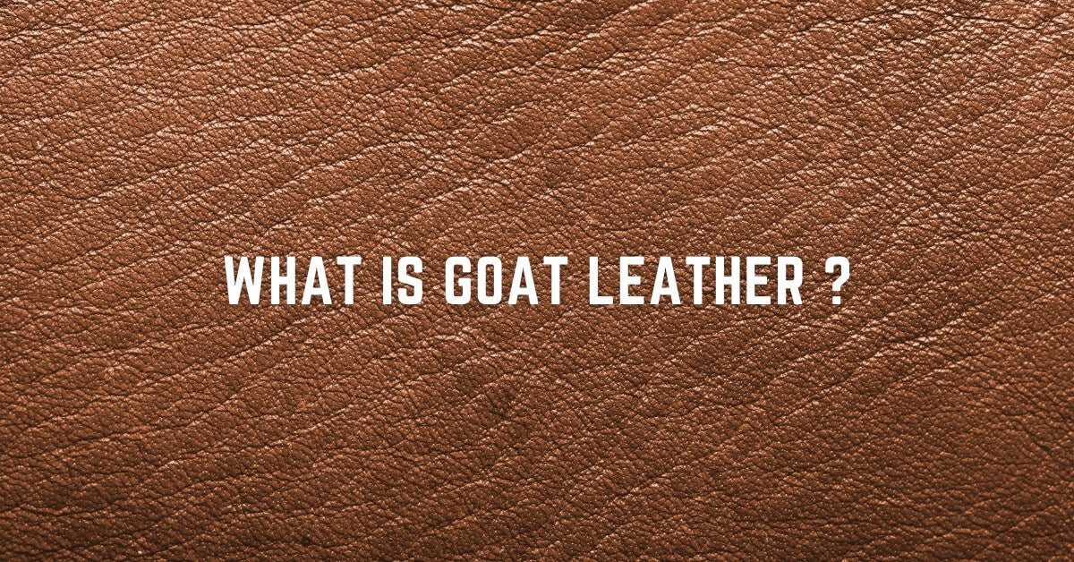 What is Goat Leather