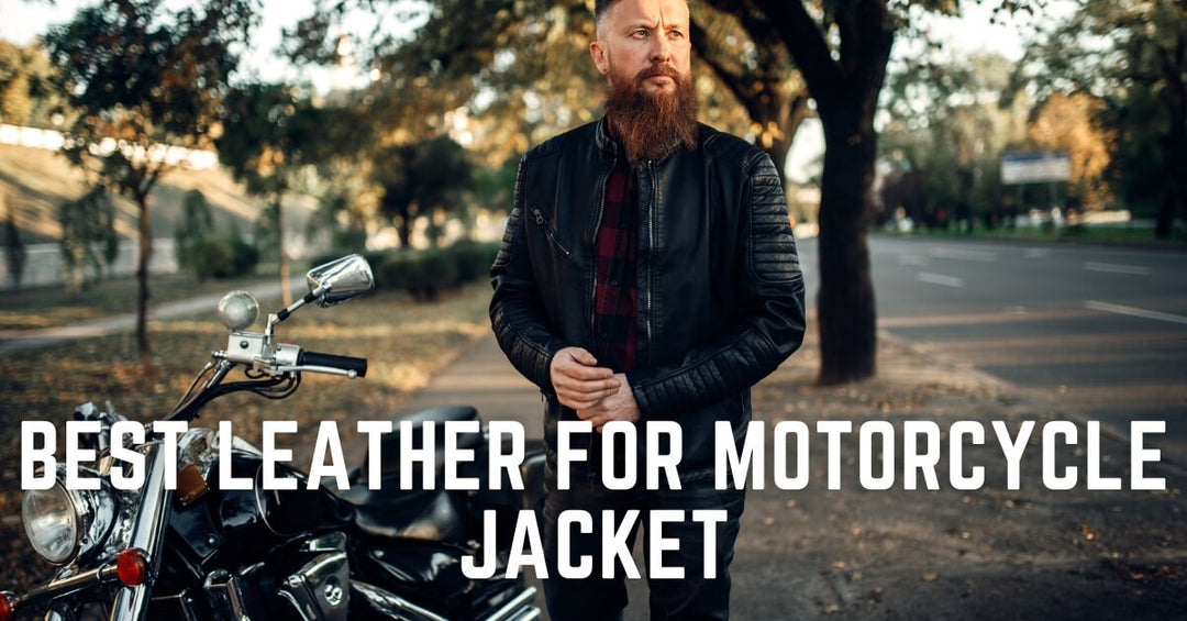 Best Leather for Motorcycle Jacket