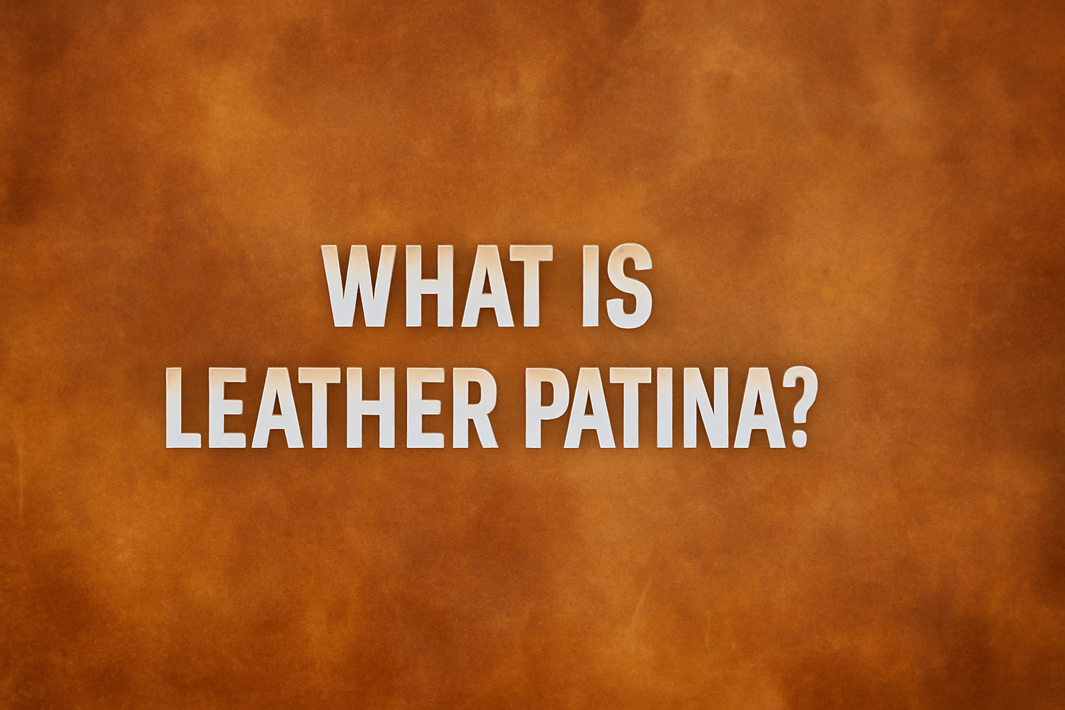 What Is Leather Patina
